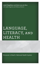 Language, Literacy, and Health : Discourse in Brazil's National Health System-9781793600882