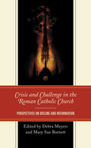 Crisis and Challenge in the Roman Catholic Church : Perspectives on Decline and Reformation-9781793604910
