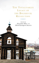 The Totalitarian Legacy of the Bolshevik Revolution-9781793605351