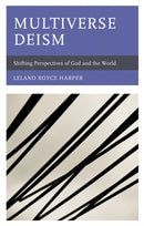 Multiverse Deism : Shifting Perspectives of God and the World-9781793614759