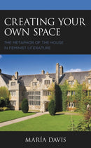 Creating Your Own Space : The Metaphor of the House in Feminist Literature-9781793615350
