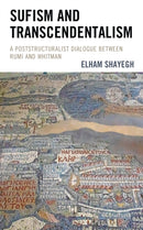 Sufism and Transcendentalism : A Poststructuralist Dialogue Between Rumi and Whitman-9781793616012
