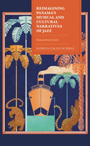 Reimagining Panama's Musical and Cultural Narratives of Jazz : Panamanian Suite-9781793621856