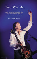 That Was Me : Paul McCartney's Career and the Legacy of the Beatles-9781793632098