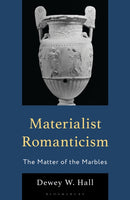 Materialist Romanticism : The Matter of the Marbles-9781793635587