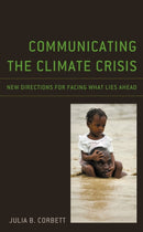 Communicating the Climate Crisis : New Directions for Facing What Lies Ahead-9781793638021