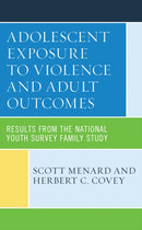 Adolescent Exposure to Violence and Adult Outcomes : Results from the National Youth Survey Family Study-9781793650528