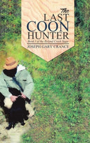 The Last Coon Hunter (Casebound) : Book I of the Ryland Creek Saga-9781794767935
