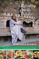 Eat Healthy with Melanie : Easy Macrobiotic Cooking for Students and Busy People-9781796012866