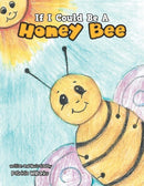 If I Could Be a Honey Bee-9781796033069