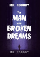 Mr. Nobody the Man with a Broken Dreams-9781796055030