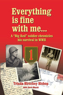 Everything Is Fine with Me... a "Big Red" Soldier Chronicles His Survival in WWII-9781796068085