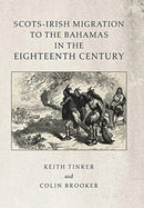 Scots-Irish Migration to the Bahamas in the Eighteenth Century-9781796080629