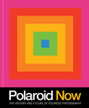 Polaroid Now : The History and Future of Polaroid Photography-9781797201375