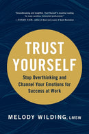 Trust Yourself : Stop Overthinking and Channel Your Emotions for Success at Work-9781797201962