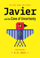 Javier and the Cone of Uncertainty : The Kids Under the Stairs-9781797206103