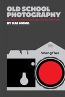 Old School Photography : 100 Things You Must Know to Take Fantastic Film Photos-9781797209449