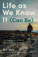 Life As We Know It (Can Be) : My Search for a World Worth Passing Down-9781797213613