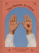 The Henna Archive : A Step-by-Step Guide to 30 Designs-9781797215891