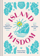 Island Wisdom : Hawaiian Traditions and Practices for a Meaningful Life-9781797216935