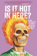 Is It Hot in Here (Or Am I Suffering for All Eternity for the Sins I Committed on Earth)?-9781797217574