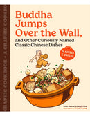 Buddha Jumps Over the Wall, and Other Curiously Named Classic Chinese Dishes : Graphic Cookbook + 28 Recipes-9781797218267