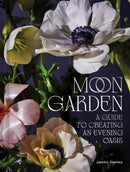 Moon Garden : A Guide to Creating an Evening Oasis-9781797219936