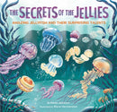 The Secrets of the Jellies : Amazing Jellyfish and Their Surprising Talents-9781797221977