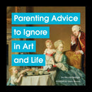 Parenting Advice to Ignore in Art and Life-9781797222172