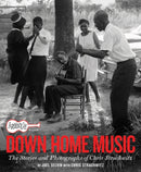 Arhoolie Records Down Home Music : The Stories and Photographs of Chris Strachwitz-9781797222288