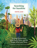 Searching for Sunshine : Finding Connections with Plants, Parks, and the People Who Love Them-9781797222493