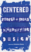 Centered : People and Ideas Diversifying Design-9781797223629
