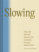 Slowing : Discover Wonder, Beauty, and Creativity through Slow Living-9781797223759