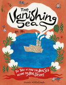 The Vanishing Sea : The Tale of How the Aral Sea Became the Aral Desert-9781797224596