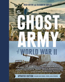 Ghost Army of World War II : How One Top-Secret Unit Deceived the Enemy with Inflatable Tanks, Sound Effects, and Other Audacious Fakery-9781797225296