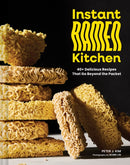Instant Ramen Kitchen : 40+ Delicious Recipes That Go Beyond the Packet-9781797225586
