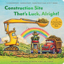 Construction Site That’s Luck, Alright!
