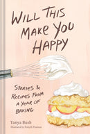 Will This Make You Happy : Stories & Recipes from a Year of Baking-9781797227214