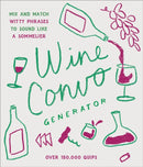 Wine Convo Generator : Mix and Match Witty Phrases to Sound like a Sommelier-9781797228082