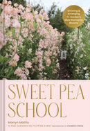 Sweet Pea School : Growing & Arranging the Garden's Most Romantic Blooms-9781797228426