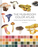 Mushroom Color Atlas : A Guide to Dyes and Pigments Made from Fungi-9781797228457