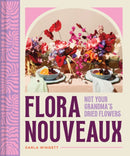 Flora Nouveaux : Not Your Grandma's Dried Flowers-9781797228525
