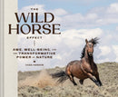 The Wild Horse Effect : Awe, Well-Being, and the Transformative Power of Nature-9781797228655