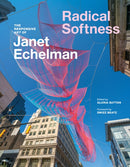 Radical Softness : The Responsive Art of Janet Echelman-9781797228679