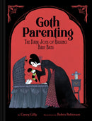 Goth Parenting : The Dark Joys of Raising Baby Bats-9781797229850