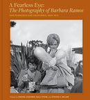 A Fearless Eye: The Photography of Barbara Ramos : San Francisco and California, 1969-1971-9781797230023