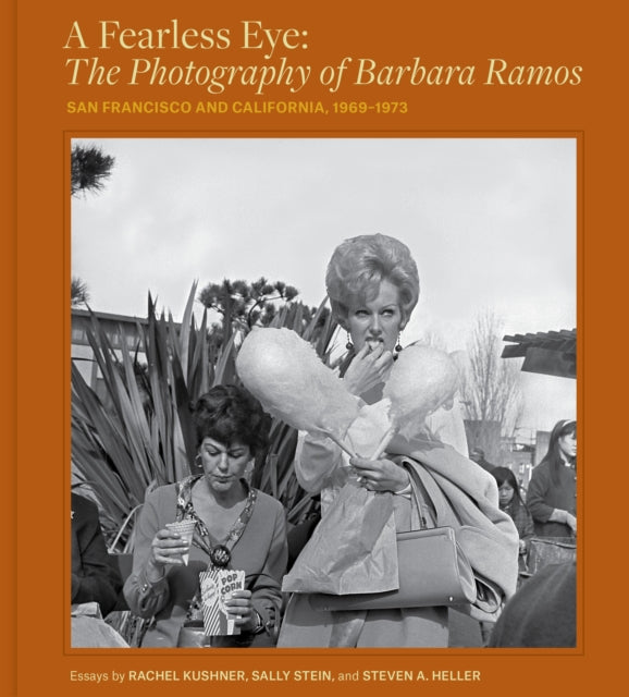 A Fearless Eye: The Photography of Barbara Ramos : San Francisco and California, 1969-1971-9781797230023