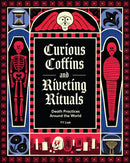 Curious Coffins and Riveting Rituals : Death Practices Around the World-9781797230047