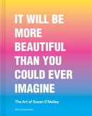 It Will Be More Beautiful Than You Could Ever Imagine