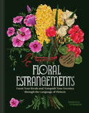 Floral Estrangements : Taunt Your Rivals & Vanquish Your Enemies through the Language of Flowers-9781797231020